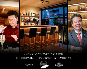 「COCKTAIL CROSSOVER BY PATRÓN」& PATRÓN POP-UP 開催！